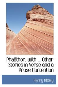 Pha Thon, with ... Other Stories in Verse and a Prose Contention