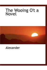 The Wooing O't a Novel