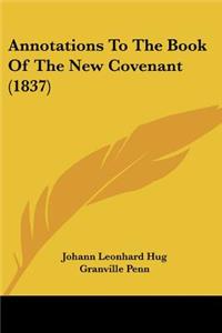 Annotations To The Book Of The New Covenant (1837)