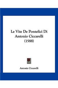 Le Vite De Pontefici Di Antonio Ciccarelli (1588)