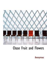 Chase Fruit and Flowers