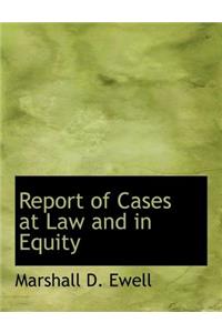 Report of Cases at Law and in Equity