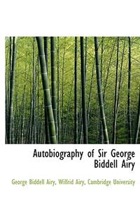 Autobiography of Sir George Biddell Airy