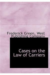Cases on the Law of Carriers