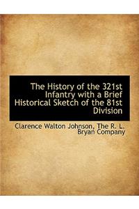 The History of the 321st Infantry with a Brief Historical Sketch of the 81st Division