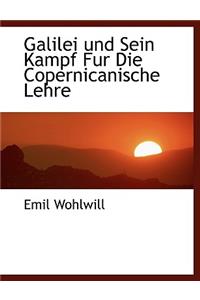 Galilei Und Sein Kampf Fur Die Copernicanische Lehre