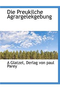Die Preukilche Agrargelekgebung