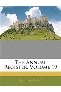 The Annual Register, Volume 19