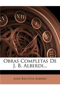 Obras Completas De J. B. Alberdi...