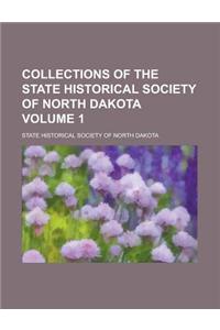 Collections of the State Historical Society of North Dakota Volume 1