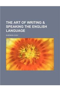 The Art of Writing & Speaking the English Language