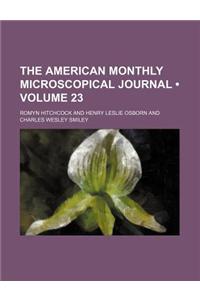 The American Monthly Microscopical Journal (Volume 23)