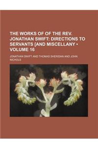 The Works of of the REV. Jonathan Swift (Volume 16); Directions to Servants [And Miscellany