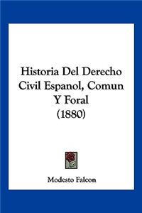 Historia Del Derecho Civil Espanol, Comun Y Foral (1880)
