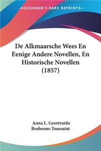 De Alkmaarsche Wees En Eenige Andere Novellen, En Historische Novellen (1857)