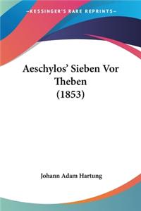 Aeschylos' Sieben Vor Theben (1853)