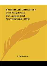 Borshom Als Climatische Und Bergstation Fur Lungen Und Nervenkranke (1896)