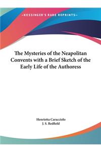 The Mysteries of the Neapolitan Convents with a Brief Sketch of the Early Life of the Authoress
