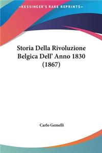 Storia Della Rivoluzione Belgica Dell' Anno 1830 (1867)