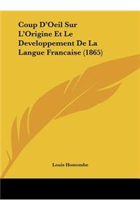 Coup D'Oeil Sur L'Origine Et Le Developpement de La Langue Francaise (1865)
