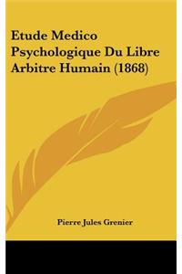 Etude Medico Psychologique Du Libre Arbitre Humain (1868)