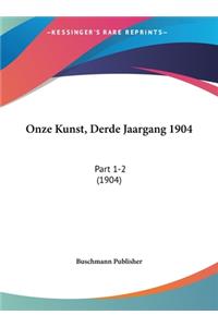 Onze Kunst, Derde Jaargang 1904