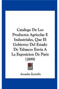 Catalogo de Los Productos Agricolas E Industriales, Que El Gobierno del Estado de Tabasco