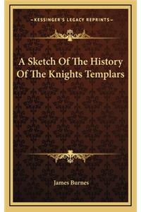 A Sketch Of The History Of The Knights Templars