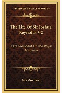 The Life Of Sir Joshua Reynolds V2