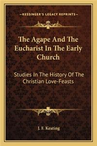 Agape And The Eucharist In The Early Church