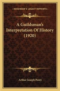 Guildsman's Interpretation Of History (1920)