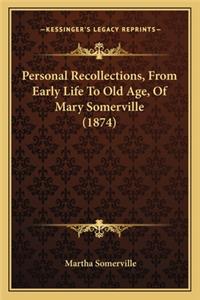 Personal Recollections, from Early Life to Old Age, of Mary Somerville (1874)