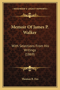 Memoir Of James P. Walker