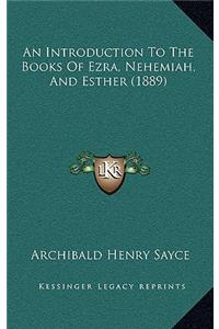 An Introduction To The Books Of Ezra, Nehemiah, And Esther (1889)