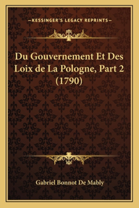 Du Gouvernement Et Des Loix de La Pologne, Part 2 (1790)