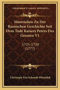 Materialien Zu Der Russischen Geschichte Seit Dem Tode Kaisers Peters Des Grossen V1