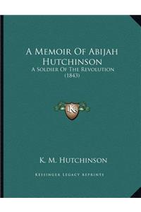 A Memoir Of Abijah Hutchinson