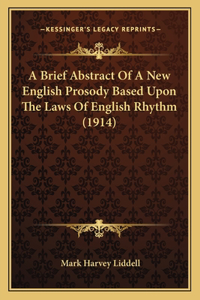 Brief Abstract Of A New English Prosody Based Upon The Laws Of English Rhythm (1914)