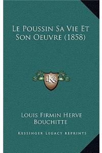 Le Poussin Sa Vie Et Son Oeuvre (1858)