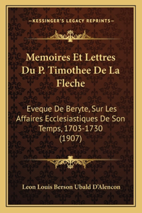 Memoires Et Lettres Du P. Timothee De La Fleche