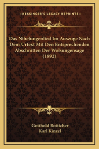 Das Nibelungenlied Im Auszuge Nach Dem Urtext Mit Den Entsprechenden Abschnitten Der Wolsungensage (1892)