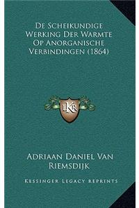 De Scheikundige Werking Der Warmte Op Anorganische Verbindingen (1864)