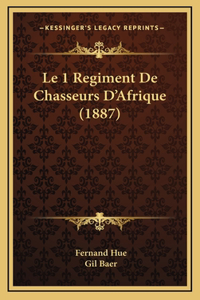 Le 1 Regiment De Chasseurs D'Afrique (1887)