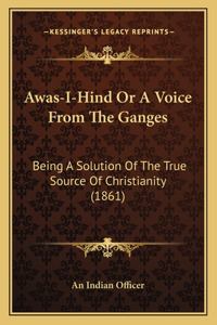 Awas-I-Hind or a Voice from the Ganges