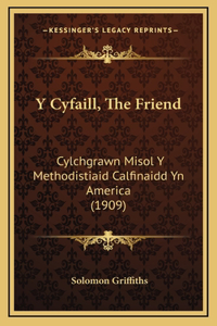 Y Cyfaill, The Friend