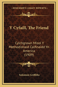 Y Cyfaill, The Friend