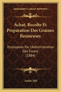 Achat, Recolte Et Preparation Des Graines Resineuses