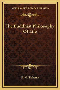 The Buddhist Philosophy Of Life
