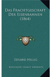 Das Frachtgeschaft Der Eisenbahnen (1864)