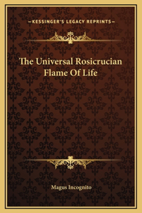 The Universal Rosicrucian Flame Of Life
